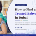 Babysitting Services in Dubai: 7 Trusted Tips to Find the Perfect Caregiver for Your Family