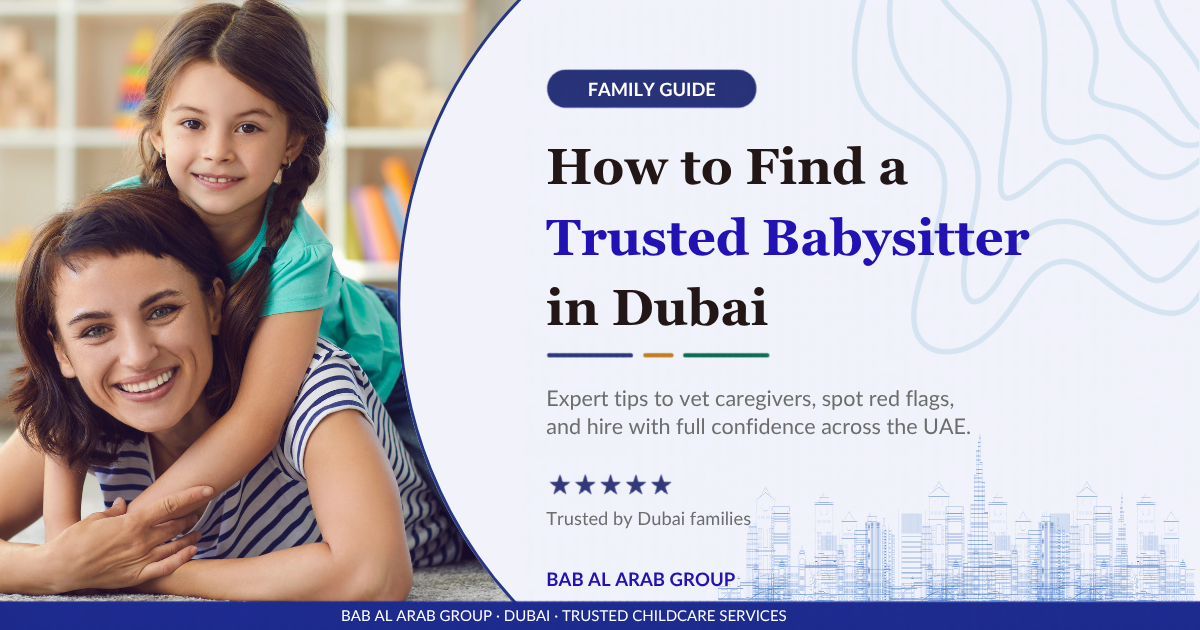 Babysitting Services in Dubai: 7 Trusted Tips to Find the Perfect Caregiver for Your Family